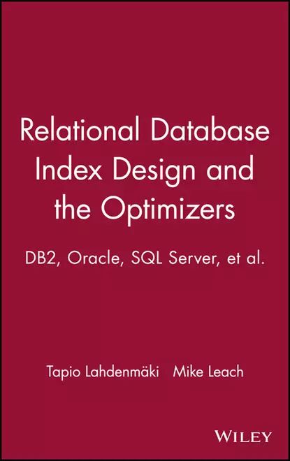 Relational Database Index Design and the Optimizers | Leach Mike, Lahdenmaki Tapio | Электронная книга