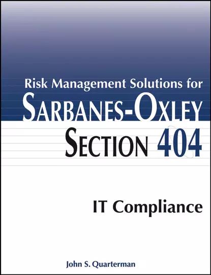 Risk Management Solutions for Sarbanes-Oxley Section 404 IT Compliance | Электронная книга