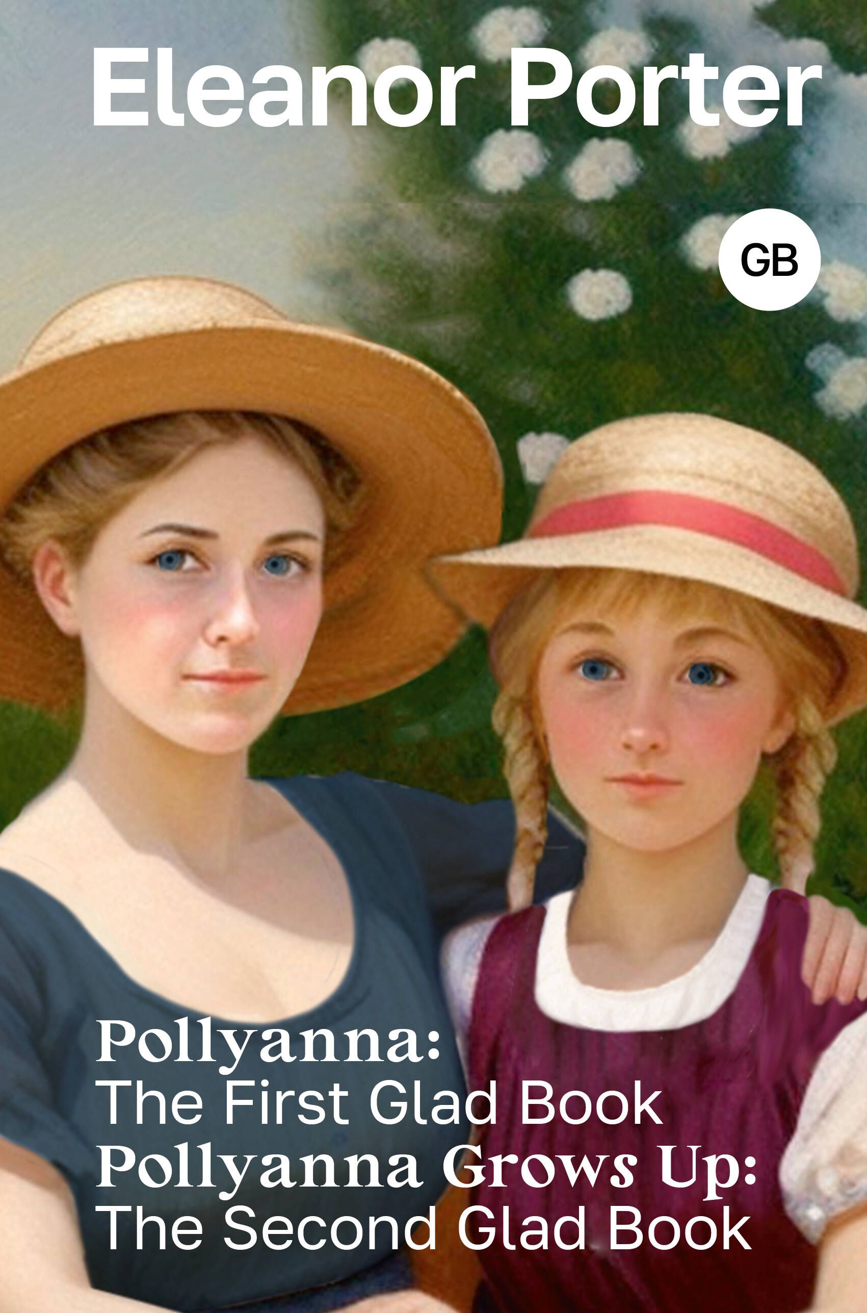 Pollyanna: The First Glad Book. Pollyanna Grows Up: The Second Glad Book | Портер Элинор Ходжман