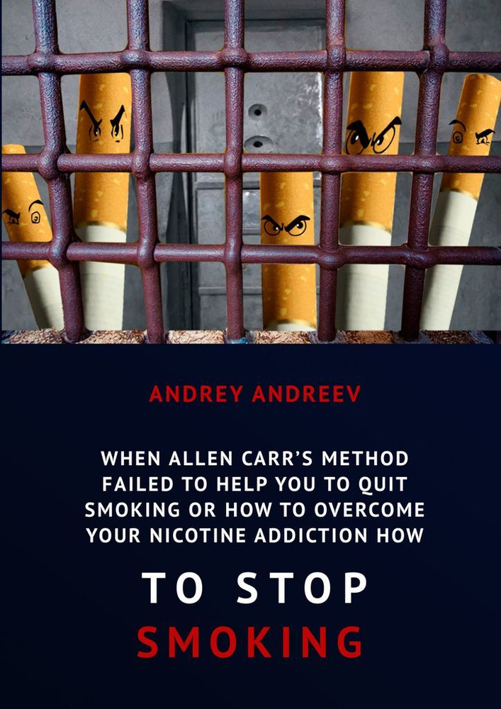 When Allen Carrs method failed to help you to quit smoking or how to overcome Your nicotine addiction, #1