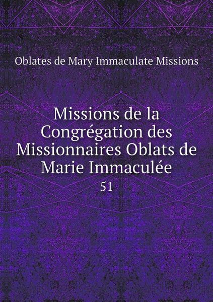 Missions de la Congregation des Missionnaires Oblats de Marie Immaculee