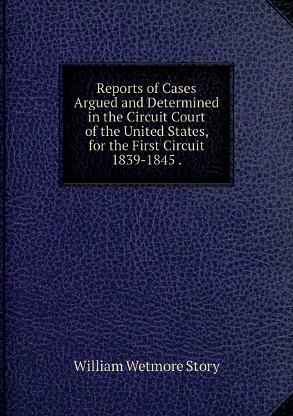 Reports Of Cases Argued And Determined In The Circuit Court Of The