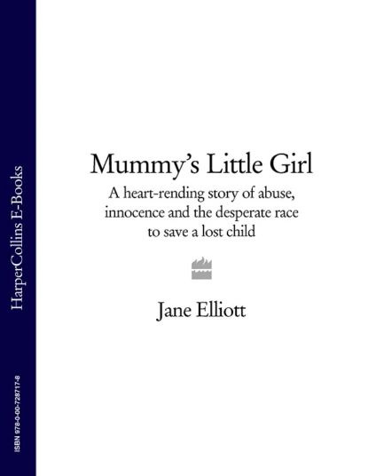 Mummys Little Girl: A heart-rending story of abuse, innocence and the