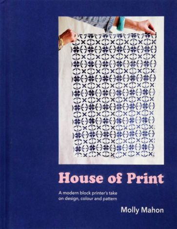 Molly Mahon - House of Print. A modern printer's take on design, colour ...