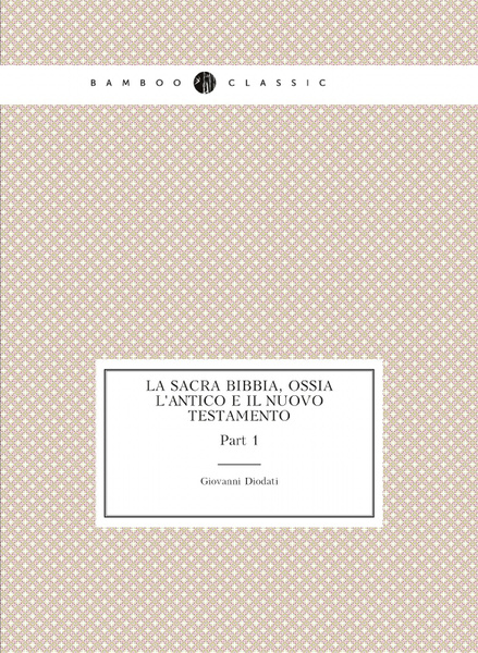 La Sacra Bibbia,ossia l'Antico e ilnuovo