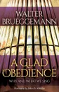 A Glad Obedience - Walter Brueggemann