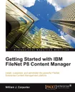 Getting Started with IBM Filenet P8 Content Manager - William J. Carpenter