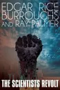 The Scientists Revolt - Edgar Rice Burroughs, Ray Palmer