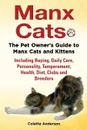 Manx Cats, The Pet Owner's Guide to Manx Cats and Kittens, Including Buying, Daily Care, Personality, Temperament, Health, Diet, Clubs and Breeders - Colette Anderson