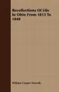 Recollections Of Life In Ohio From 1813 To 1840 - William Cooper Howells