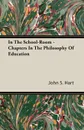 In The School-Room - Chapters In The Philosophy Of Education - John S. Hart
