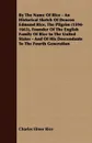 By The Name Of Rice - An Historical Sketch Of Deacon Edmund Rice, The Pilgrim (1594-1663), Founder Of The English Family Of Rice In The United States - And Of His Descendants To The Fourth Generation - Charles Elmer Rice