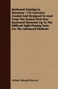 Keyboard Training In Harmony. 725 Exercises Graded And Designed To Lead From The Easiest First Year Keyboard Harmony Up To The Difficult Sight Playing Tests For The Advanced Students - Arthur Edward Heacox