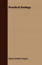 Practical Zoology - Robert William Hegner