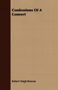 Confessions Of A Convert - Robert Hugh Benson