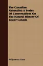 The Canadian Naturalist. A Series Of Conversations On The Natural History Of Lower Canada - Philip Henry Gosse