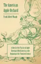 The American Apple Orchard - A Sketch of the Practice of Apple Growing in North America at the Beginning of the Twentieth Century - Frank Albert Waugh