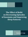 The Effect of Reiki on Decreasing Episodes of Insomnia and Improving Sleep Patterns - Kimberly R. Pugh