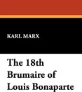 The 18th Brumaire of Louis Bonaparte - Marx Karl