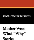 Mother West Wind Why Stories - Thornton W. Burgess