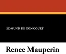 Renee Mauperin - Edmund De Goncourt, Jules De Goncourt, Edmund De Goncourt