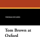 Tom Brown at Oxford - Thomas Hughes