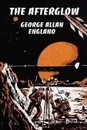 The Afterglow - George Allan England
