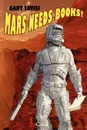 Mars Needs Books! a Science Fiction Novel - Gary Lovisi