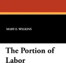 The Portion of Labor - Mary E. Wilkins