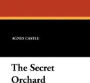 The Secret Orchard - Agnes Castle, Egerton Castle, Charles D. Williams