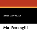 Ma Pettengill - Harry Leon Wilson