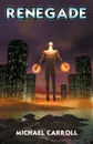Renegade - Michael Carroll