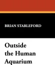 Outside the Human Aquarium - Brian Stableford