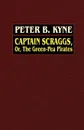 Captain Scraggs; or, The Green-Pea Pirates - Peter B. Kyne