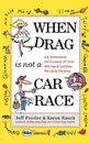 When Drag is Not a Car Race. An Irreverent Dictionary of Over 400 Gay and Lesbian Words and Phrases - Jeff Fessler, Karen Rauch