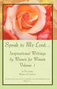 Speak to Me Lord.Inspirational Writings by Women for Women. Volume 1 - In His Image Women of Excellence