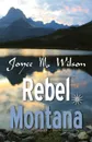 Rebel Montana - Joyce M. Wilson