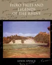 Hero Tales and Legends of the Rhine - Lewis Spence