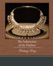 The Indiscretion of the Duchess - Anthony Hope