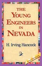 The Young Engineers in Nevada - H. Irving Hancock