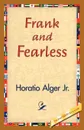 Frank and Fearless - Horatio Jr. Alger