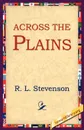 Across the Plains - Stevenson Robert Louis, R. L. Stevenson