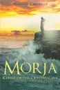 Morja Keeper of the Crystal Cave - Marilyn J Morgan