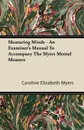 Measuring Minds - An Examiner's Manual To Accompany The Myers Mental Measure - Caroline Elizabeth Myers