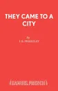 They Came To A City - J. B. Priestley