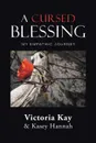 A Cursed Blessing. My Empathic Journey - Victoria Kay, Kasey Hannah