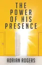 The Power of His Presence - Adrian Rogers