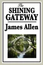 The Shining Gateway - James Allen