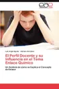 El Perfil Docente y su Influencia en el Tema Enlace Quimico - Aguilar Luis Angel, González Adriana