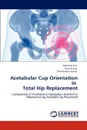 Acetabular Cup Orientation in Total Hip Replacement - Abhishek Kini, Ajith Kumar, Shantharam Shetty